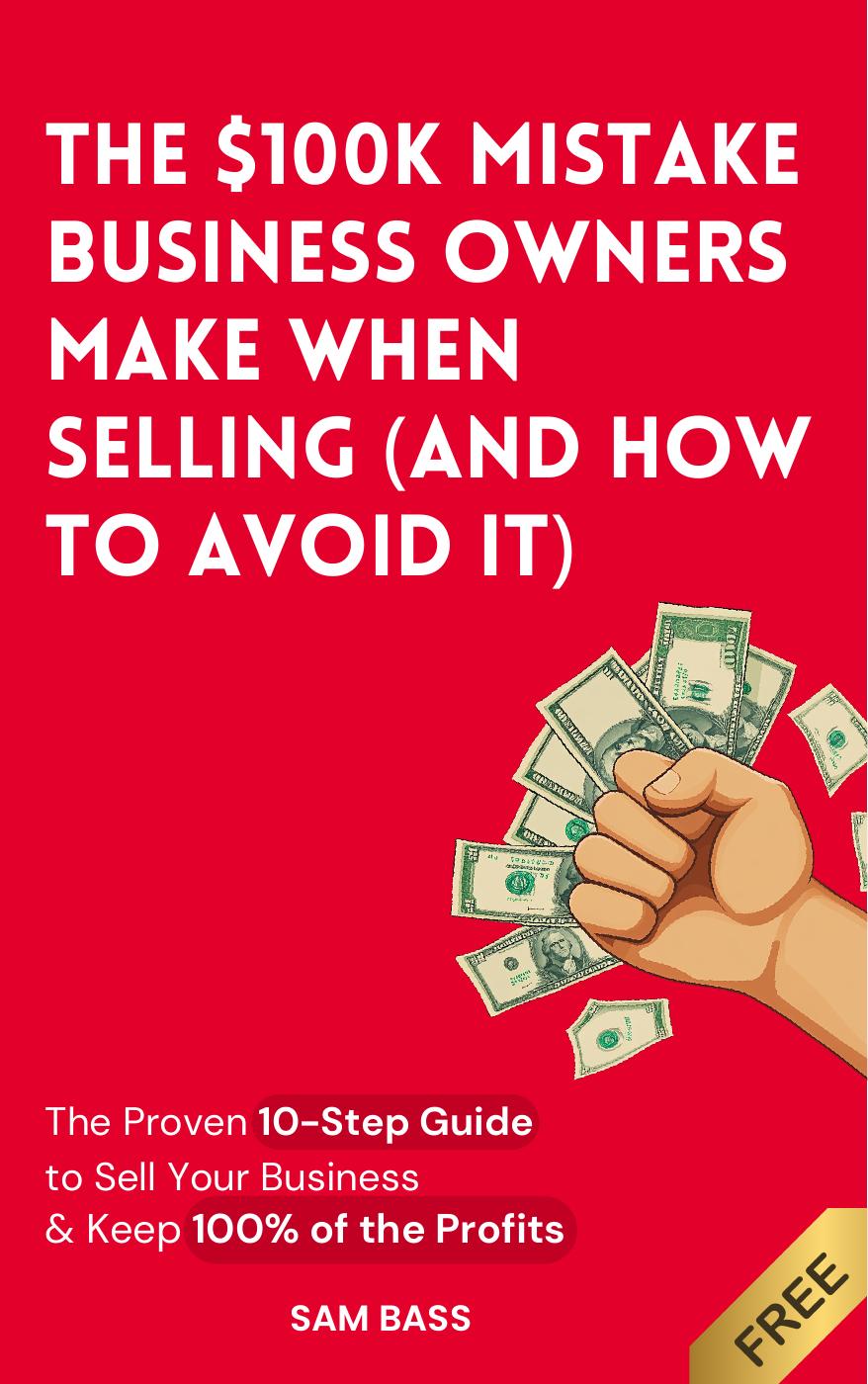 The $100K Mistake Business Owners Make When Selling (and How to Avoid It)